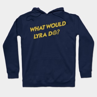 What Would Lyra Do? Hoodie